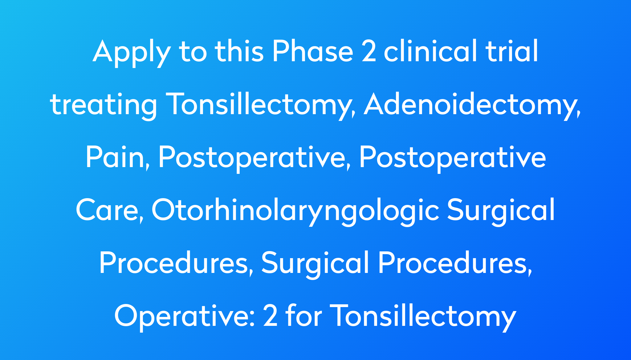 2 For Tonsillectomy Clinical Trial 2023 Power 2-for-tonsillectomy-clinical-trial-2023-power